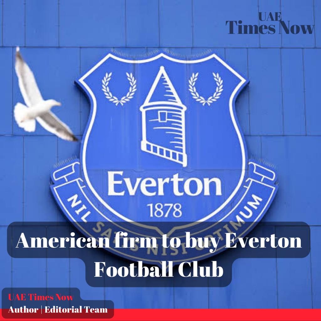 Everton FC's takeover by American firm