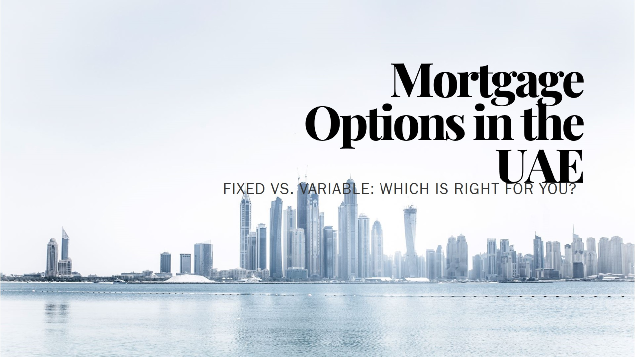 Mortgage options in the UAE: fixed vs variable rates